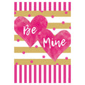 Garden flag with two pink hearts with 'Be Mine' text on a striped background